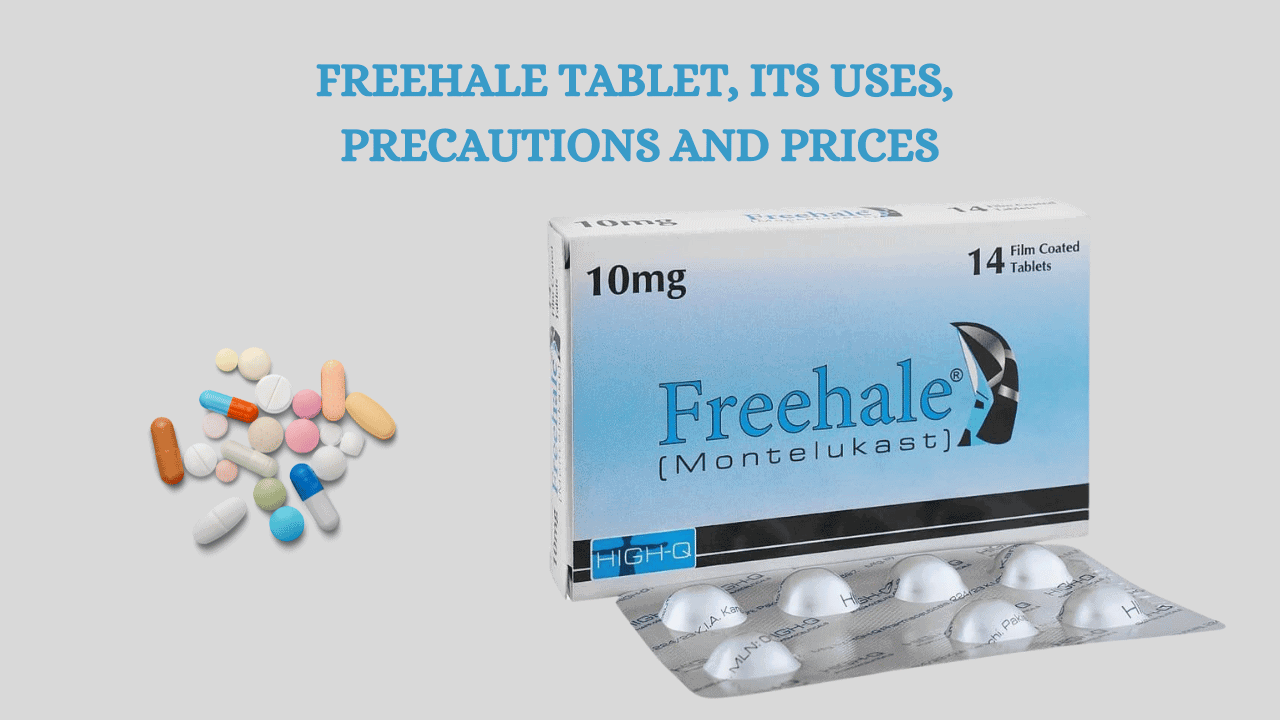 FREEHALE TABLET, ITS USES, PRECAUTIONS AND PRICES